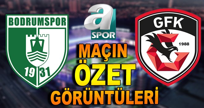  Maç Özeti | Bodrumspor - Gazişehir Gaziantep