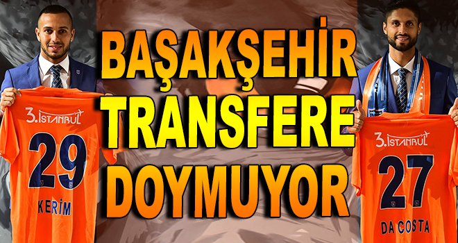 Başakşehir Transfere Doymuyor