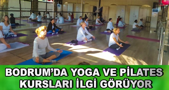 Bodrum'da Yoga ve Pilates Kursları İlgi Görüyor