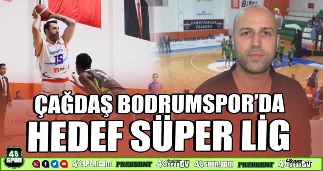 Çağdaş Bodrumspor'da hedef Süper Lig