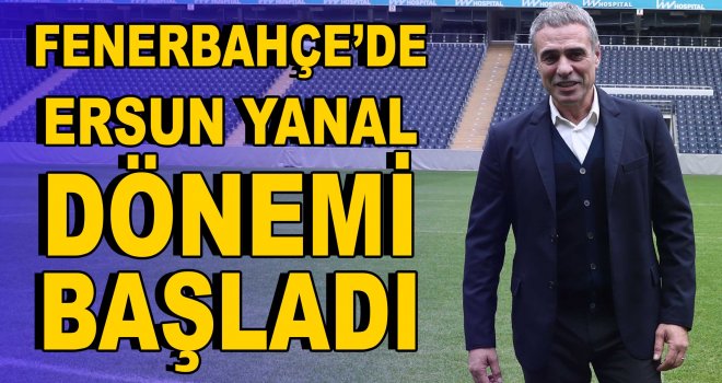 Fenerbahçe'de Yanal dönemi başladı