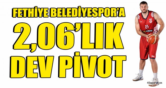 Fethiye Belediyespor'a 2,06'lık dev pivot