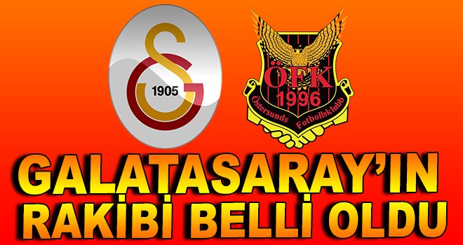 Galatasaray'ın Rakibi Belli Oldu