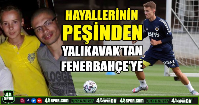 Hayallerinin peşinden Yalıkavak'tan Fenerbahçe'ye 