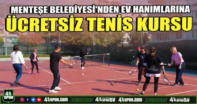 Menteşe Belediyesi'nden ev hanımlarına ücretsiz tenis kursu 