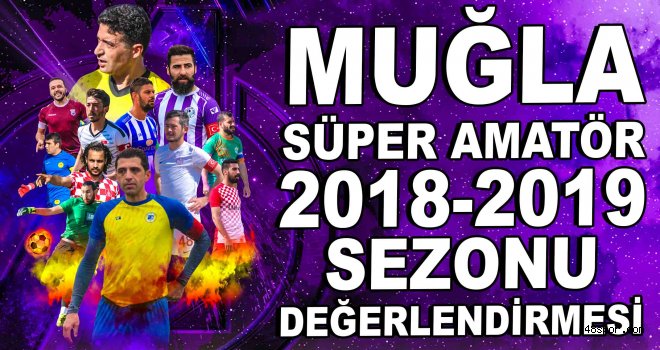 Muğla Süper Amatör Lig 2018-2019 sezon değerlendirmesi