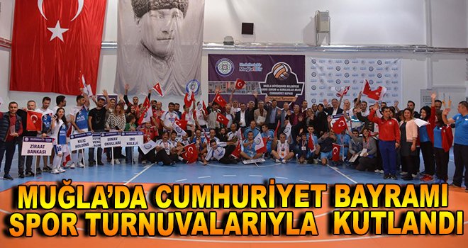 Muğla’da Cumhuriyet Bayramı Spor Turnuvalarıyla kutlandı