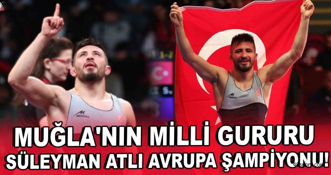 Muğla'nın Milli gururu Avrupa şampiyonu!