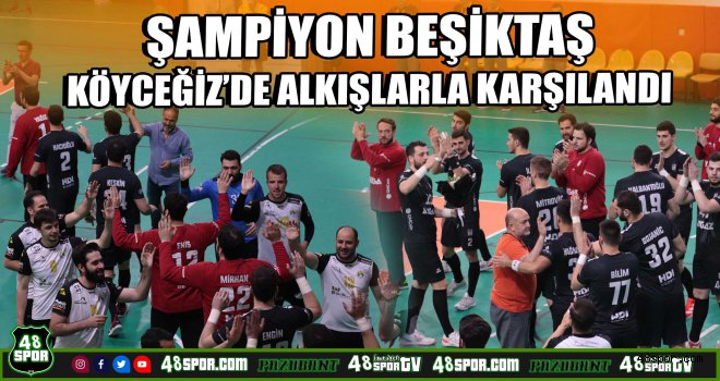 Şampiyon Beşiktaş, Köyceğiz'de alkışlarla karşılandı