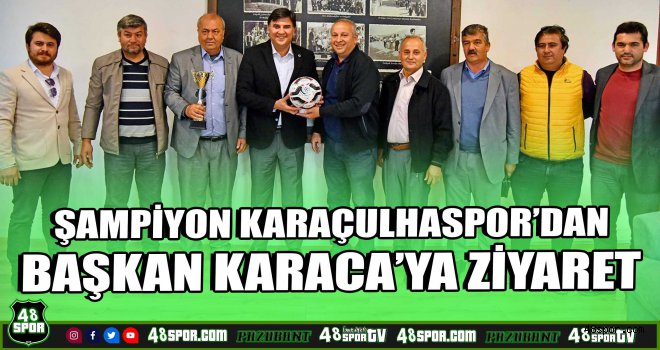 Şampiyon Karaçulhaspor'dan Başkan Karaca'ya ziyaret