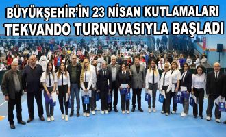 Büyükşehir’in 23 Nisan kutlamaları Tekvando turnuvasıyla başladı