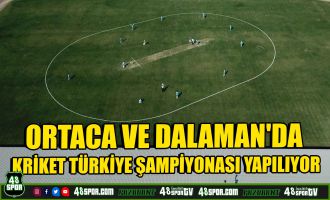 Ortaca ve Dalaman'da Kriket Türkiye Şampiyonası yapılıyor