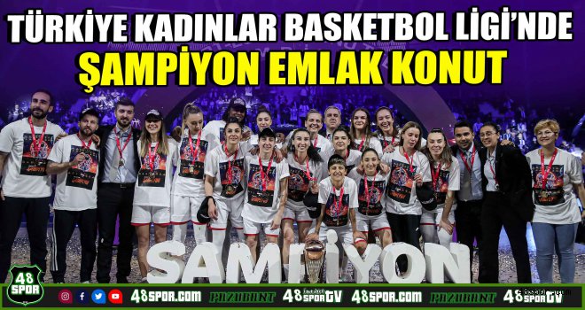 Türkiye Kadınlar Basketbol Ligi’nde Şampiyon Emlak Konut