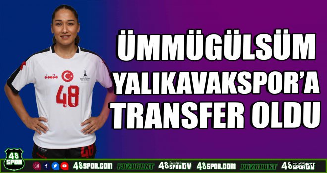 Ümmügülsüm Yalıkavakspor'a transfer oldu