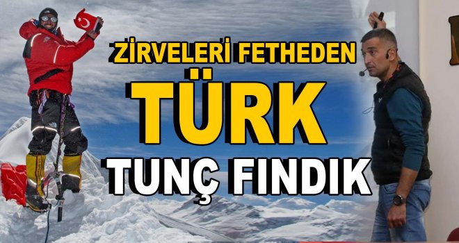 Zirveleri Fetheden Türk: Tunç Fındık 